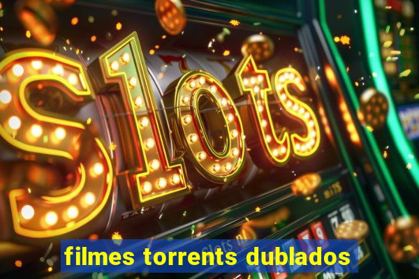 filmes torrents dublados